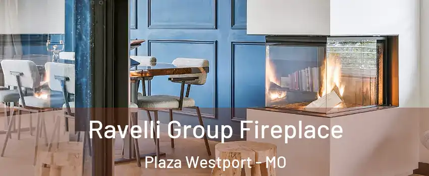 Ravelli Group Fireplace Plaza Westport - MO