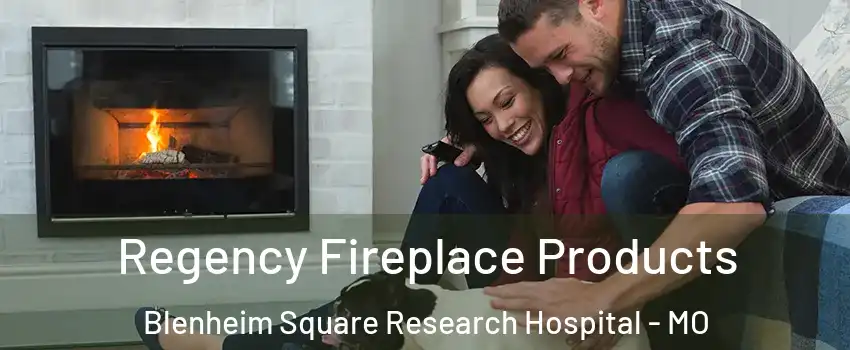 Regency Fireplace Products Blenheim Square Research Hospital - MO