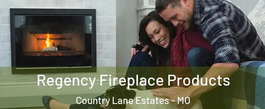 Regency Fireplace Products Country Lane Estates - MO