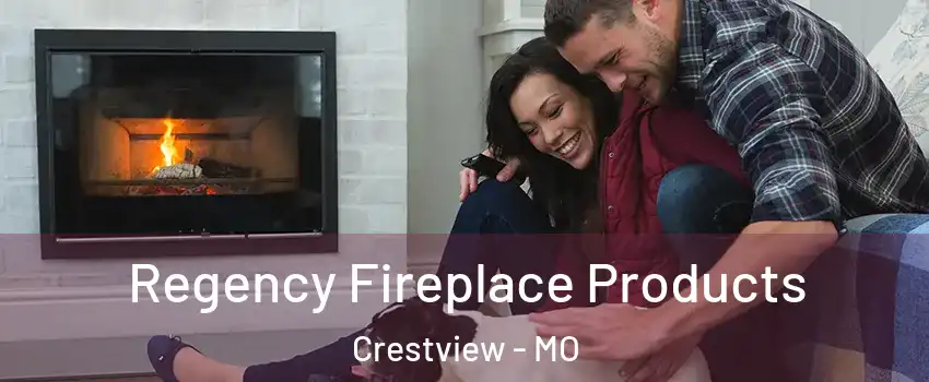 Regency Fireplace Products Crestview - MO