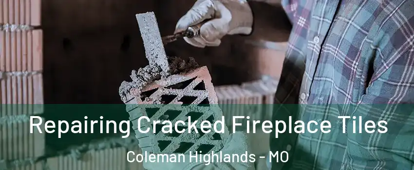 Repairing Cracked Fireplace Tiles Coleman Highlands - MO