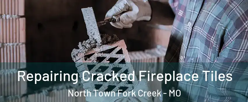 Repairing Cracked Fireplace Tiles North Town Fork Creek - MO