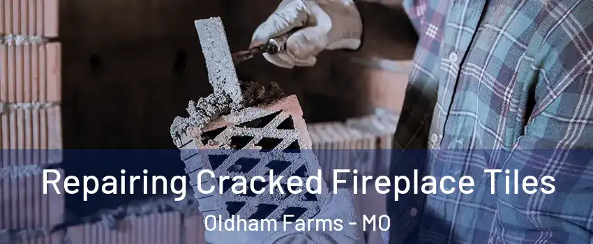 Repairing Cracked Fireplace Tiles Oldham Farms - MO