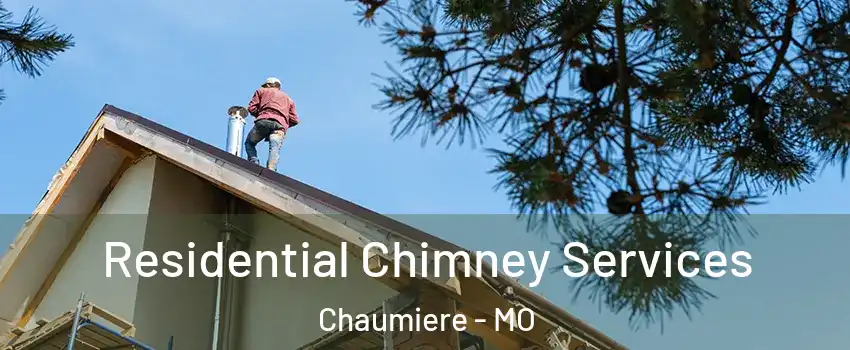 Residential Chimney Services Chaumiere - MO