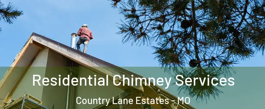 Residential Chimney Services Country Lane Estates - MO