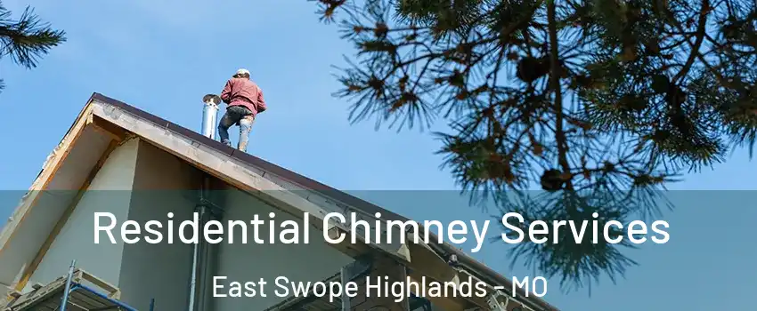 Residential Chimney Services East Swope Highlands - MO