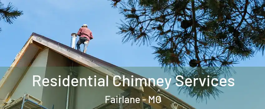 Residential Chimney Services Fairlane - MO