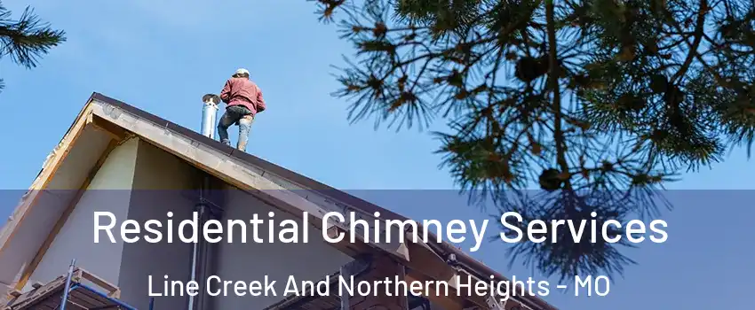 Residential Chimney Services Line Creek And Northern Heights - MO