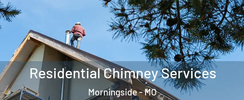 Residential Chimney Services Morningside - MO