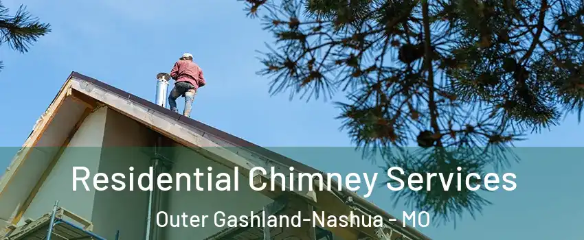 Residential Chimney Services Outer Gashland-Nashua - MO