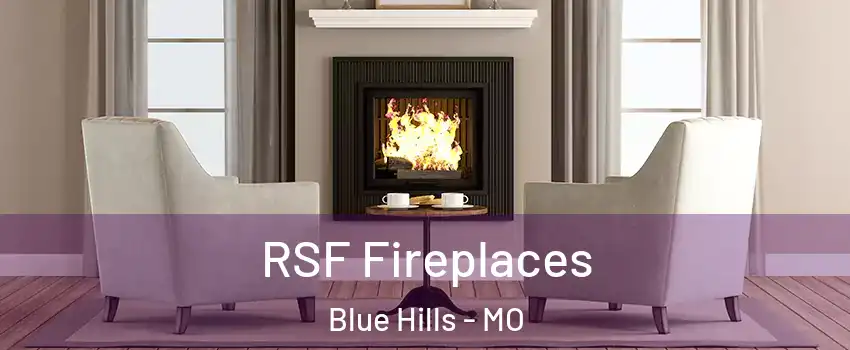 RSF Fireplaces Blue Hills - MO