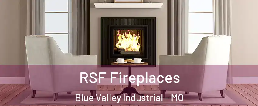 RSF Fireplaces Blue Valley Industrial - MO