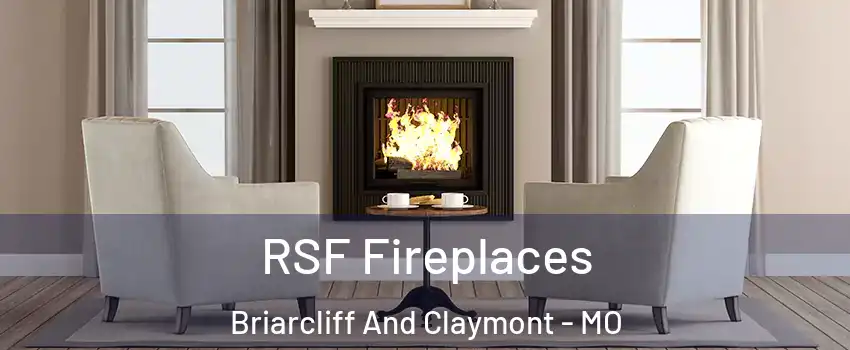 RSF Fireplaces Briarcliff And Claymont - MO