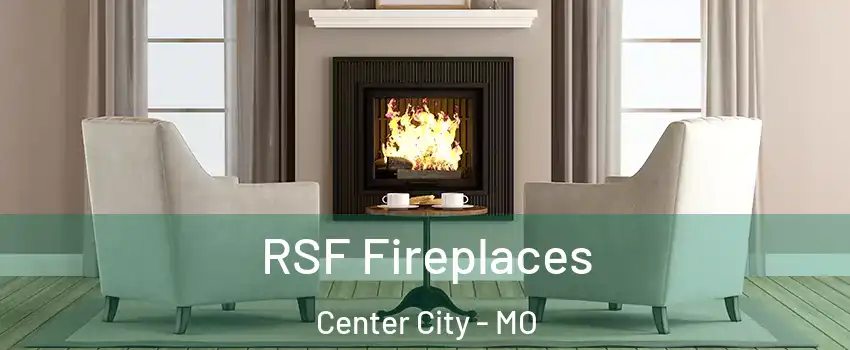 RSF Fireplaces Center City - MO