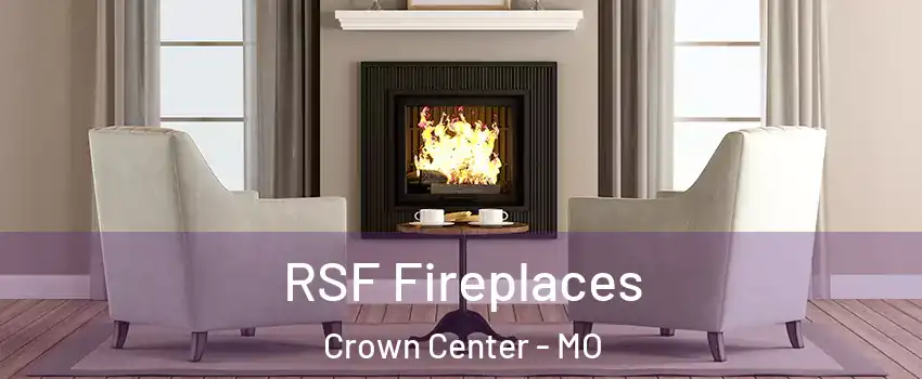 RSF Fireplaces Crown Center - MO