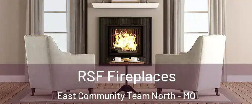 RSF Fireplaces East Community Team North - MO