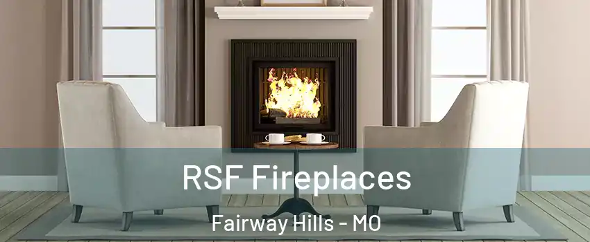 RSF Fireplaces Fairway Hills - MO