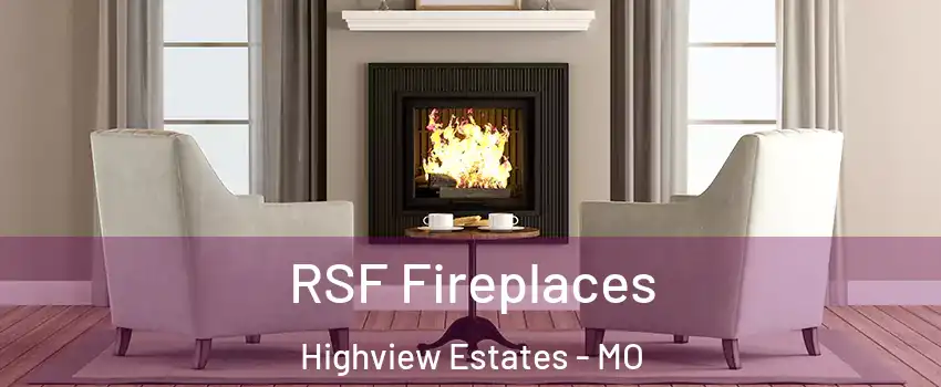 RSF Fireplaces Highview Estates - MO