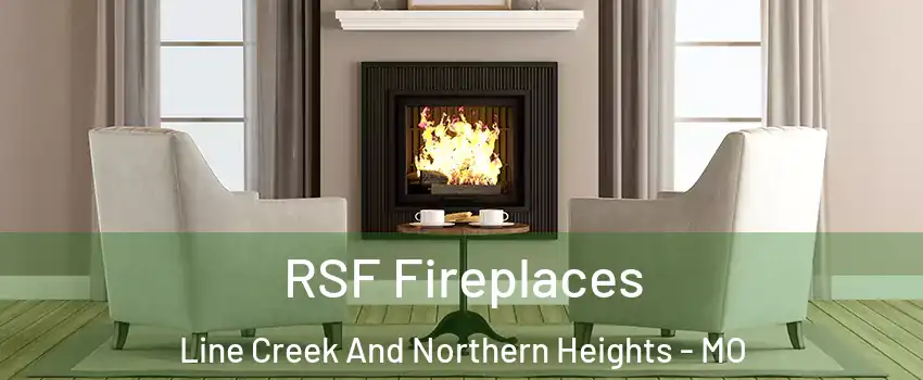 RSF Fireplaces Line Creek And Northern Heights - MO