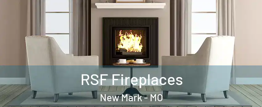 RSF Fireplaces New Mark - MO