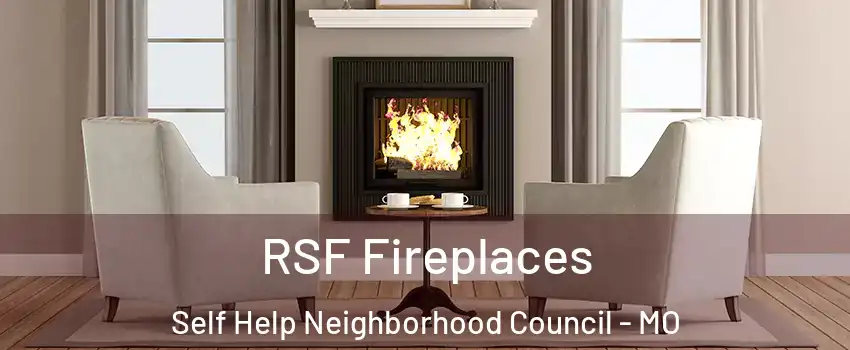 RSF Fireplaces Self Help Neighborhood Council - MO