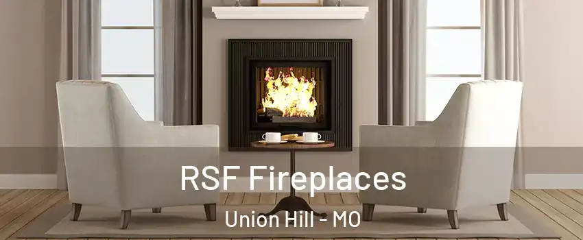 RSF Fireplaces Union Hill - MO