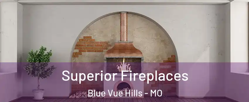 Superior Fireplaces Blue Vue Hills - MO