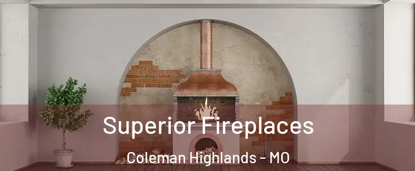 Superior Fireplaces Coleman Highlands - MO