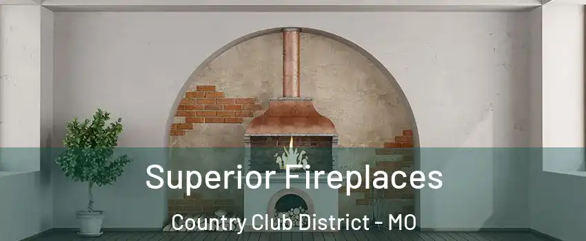 Superior Fireplaces Country Club District - MO