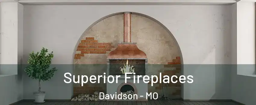 Superior Fireplaces Davidson - MO