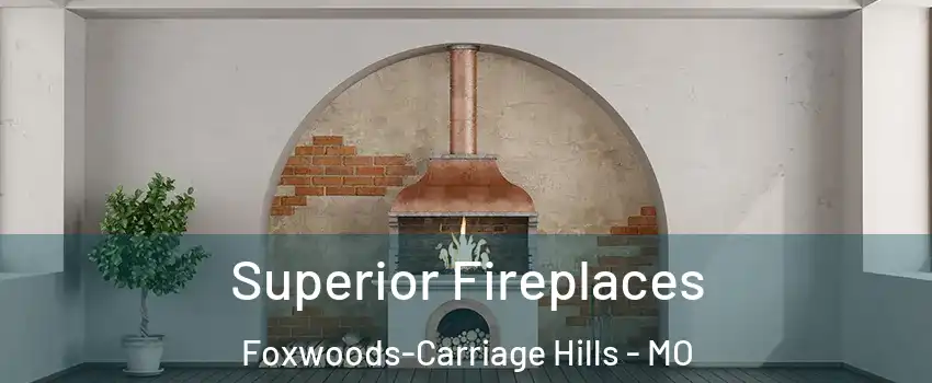 Superior Fireplaces Foxwoods-Carriage Hills - MO