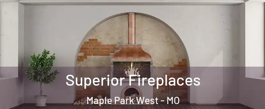 Superior Fireplaces Maple Park West - MO