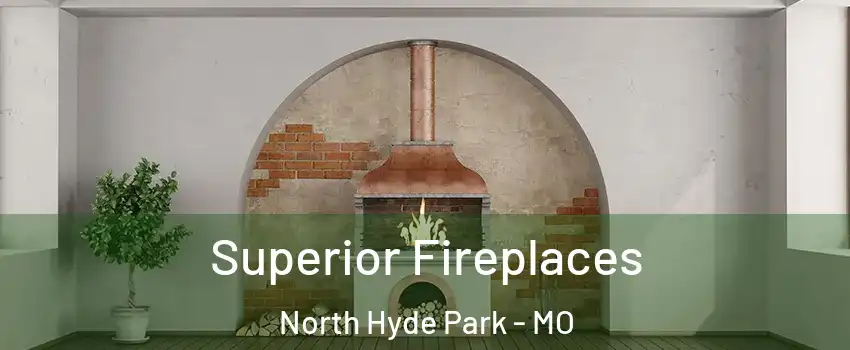 Superior Fireplaces North Hyde Park - MO