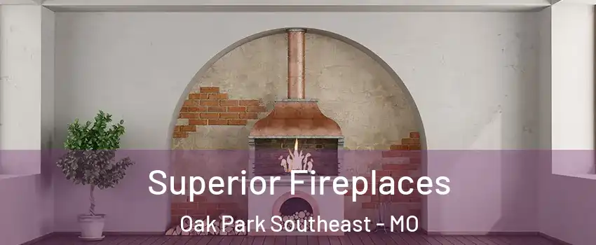 Superior Fireplaces Oak Park Southeast - MO