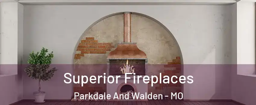 Superior Fireplaces Parkdale And Walden - MO