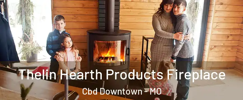 Thelin Hearth Products Fireplace Cbd Downtown - MO