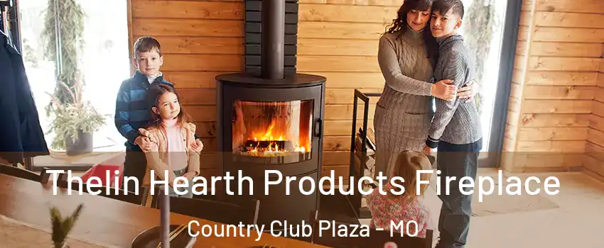 Thelin Hearth Products Fireplace Country Club Plaza - MO