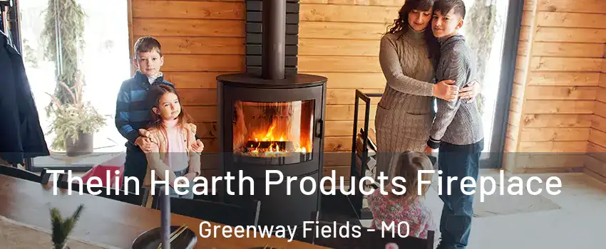 Thelin Hearth Products Fireplace Greenway Fields - MO