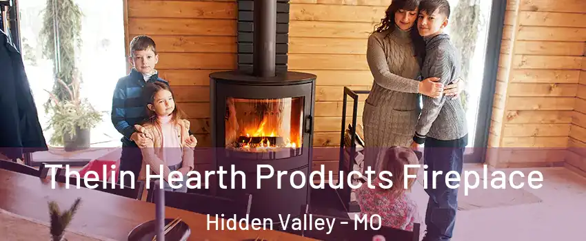 Thelin Hearth Products Fireplace Hidden Valley - MO