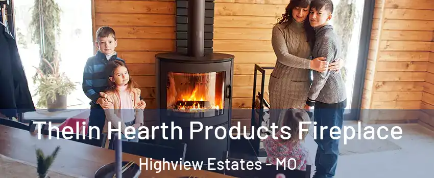 Thelin Hearth Products Fireplace Highview Estates - MO