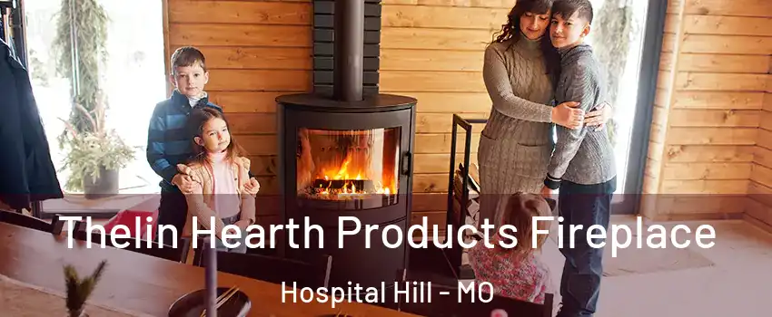 Thelin Hearth Products Fireplace Hospital Hill - MO