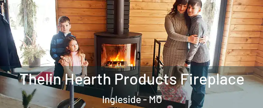 Thelin Hearth Products Fireplace Ingleside - MO