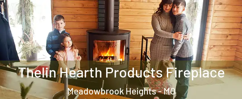 Thelin Hearth Products Fireplace Meadowbrook Heights - MO