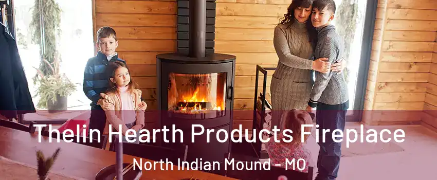 Thelin Hearth Products Fireplace North Indian Mound - MO