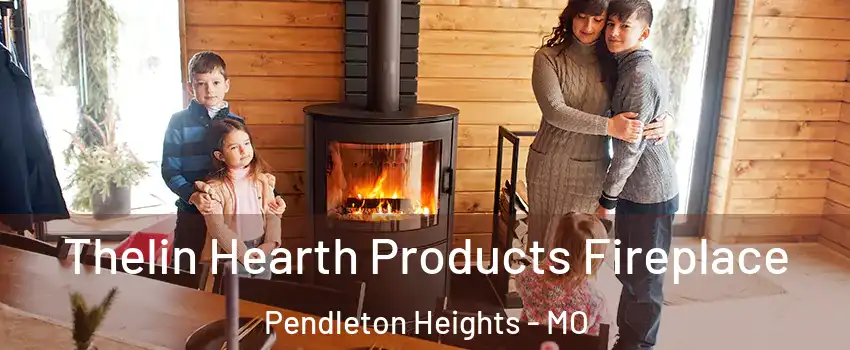 Thelin Hearth Products Fireplace Pendleton Heights - MO