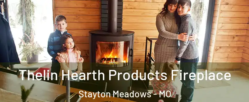 Thelin Hearth Products Fireplace Stayton Meadows - MO