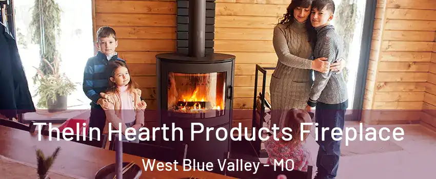 Thelin Hearth Products Fireplace West Blue Valley - MO