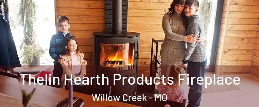 Thelin Hearth Products Fireplace Willow Creek - MO