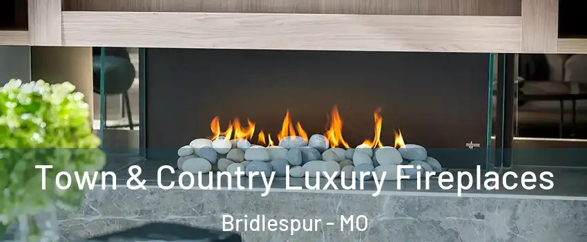 Town & Country Luxury Fireplaces Bridlespur - MO