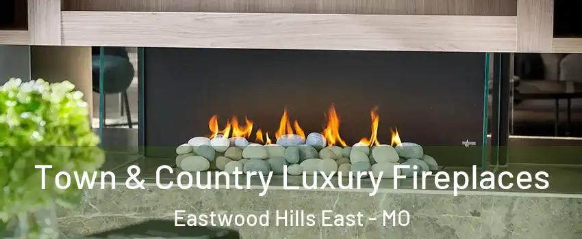 Town & Country Luxury Fireplaces Eastwood Hills East - MO